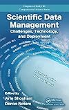 Scientific Data Management: Challenges, Technology, and Deployment (Chapman & Hall/CRC Computational Science)