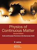 Physics Of Continuous Matter Exotic And Everyday Phenomena In The Macroscopic World