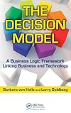 The Decision Model: A Business Logic Framework Linking Business and Technology (IT Management)