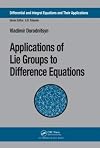 Applications of Lie Groups to Difference Equations (Differential and Integral Equations and Their Applications)