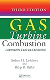Gas Turbine Combustion: Alternative Fuels and Emissions, Third Edition