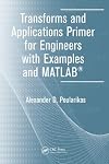 Transforms and Applications Primer for Engineers with Examples and MATLAB® (Electrical Engineering Primer)