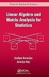 Linear Algebra And Matrix Analysis For Statistics Chapman Hallcrc Texts In Statistical Science