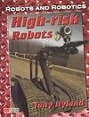 Robots and Robotics High Risk Robots Macmillan Library (Robots and Robotics - Macmillan Library)