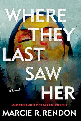 Where They Last Saw Her by Rendon, Marcie R