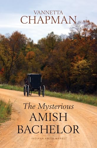 The Mysterious Amish Bachelor by Chapman, Vannetta