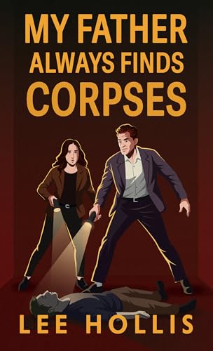 My Father Always Finds Corpses by Hollis, Lee