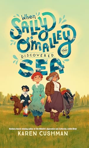 When Sally O'Malley Discovered the Sea by Cushman, Karen