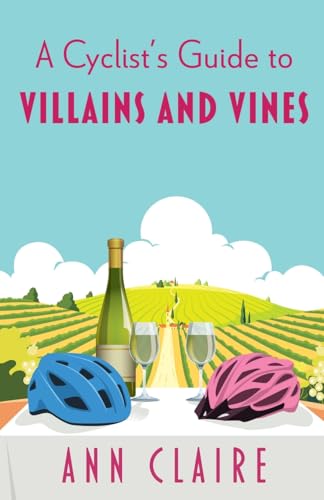 A Cyclist's Guide to VIllains and VInes by Claire, Ann