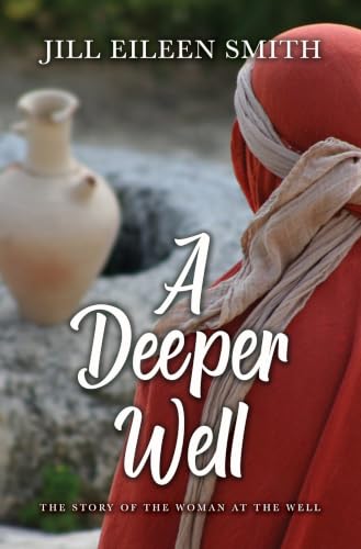 A Deeper Well : by Smith, Jill Eileen
