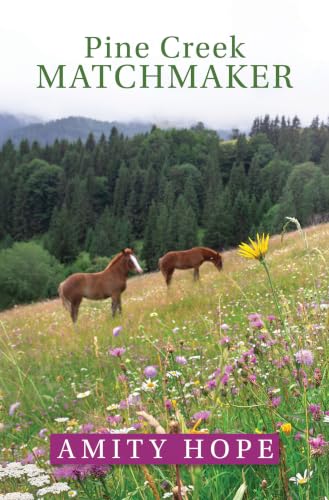 Pine Creek Matchmaker by Hope, Amity