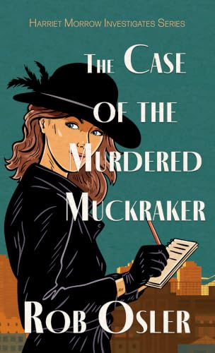 The Case of the Murdered Muckraker by Osler, Rob