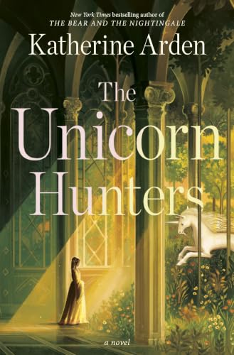 The Unicorn Hunters by Arden, Katherine