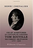 Vie Et Aventures Du Capitaine De Corsaires Tom Souville Ses Combats Ses Vasions 17771839