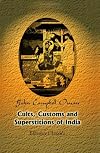 Cults, customs and superstitions of India: Being a revised and enlarged edition of Indian life, religious and social, comprising studies and sketches of ... demoniacal possession, as known amongst them