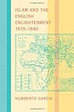 Islam And The English Enlightenment 16701840