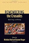 Remembering the Crusades: Myth, Image, and Identity