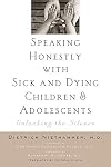 Speaking Honestly with Sick and Dying Children and Adolescents: Unlocking the Silence