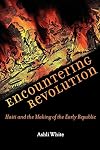 Encountering Revolution: Haiti and the Making of the Early Republic