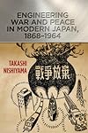 Engineering War and Peace in Modern Japan, 1868-1964