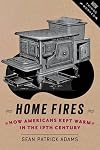 Home Fires: How Americans Kept Warm in the Nineteenth Century