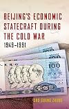 Beijing's Economic Statecraft during the Cold War, 1949-1991