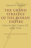 The Grand Strategy Of The Roman Empire From The First Century Ce To The Third
