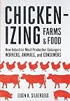 Chickenizing Farms and Food: How Industrial Meat Production Endangers Workers, Animals, and Consumers