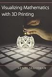 Visualizing Mathematics With 3d Printing