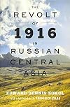 The Revolt of 1916 in Russian Central Asia (The Johns Hopkins University Studies in Historical and Political Science)