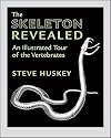 The Skeleton Revealed: An Illustrated Tour of the Vertebrates