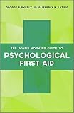 The Johns Hopkins Guide To Psychological First Aid