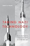 Taking Nazi Technology: Allied Exploitation of German Science after the Second World War