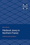 Medieval Jewry in Northern France: A Political and Social History (The Johns Hopkins University Studies in Historical and Political Science)
