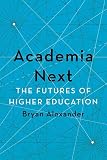 Academia Next The Futures Of Higher Education