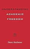 Understanding Academic Freedom (Higher Ed Leadership Essentials)