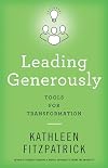 Leading Generously: Tools for Transformation