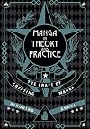 Manga in Theory and Practice: The Craft of Creating Manga