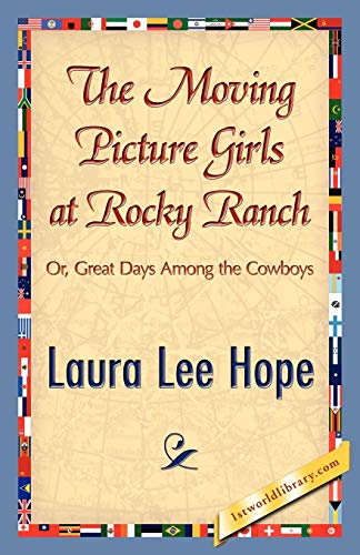 The Moving Picture Girls at Rocky Ranch / Great Days Among the Cowboys book cover