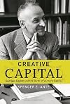Creative Capital: Georges Doriot and the Birth of Venture Capital