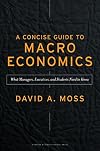Concise Guide to Macroeconomics: What Managers, Executives, and Students Need to Know