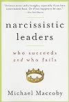 Narcissistic Leaders: Who Succeeds and Who Fails