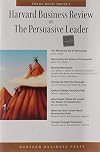 Harvard Business Review on the Persuasive Leader (Harvard Business Review Paperback Series) (Harvard Business Review Paperback Series)