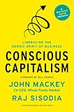 Conscious Capitalism Liberating The Heroic Spirit Of Business