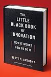 The Little Black Book of Innovation: How It Works, How to Do It