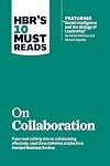 HBR's 10 Must Reads on Collaboration (with featured article "Social Intelligence and the Biology of Leadership," by Daniel Goleman and Richard Boyatzis)