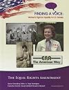 The Equal Rights Amendment (Finding a Voice: Women's Fight for Equality in U.S. Society)