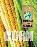 Corn Feeding The World