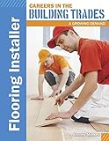 Flooring Installer Careers In The Building Trades A Growing Demand
