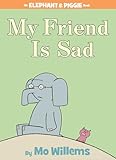 My Friend Is Sad An Elephant And Piggie Book